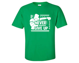 Never Give Up custom t shirts, graphic tees. Irish Green t shirts for men. Irish Green t shirt for mens, tee shirts.