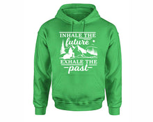 Load image into Gallery viewer, Inhale The Future Exhale The Past inspirational quote hoodie. Irish Green Hoodie, hoodies for men, unisex hoodies
