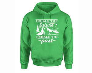 Inhale The Future Exhale The Past inspirational quote hoodie. Irish Green Hoodie, hoodies for men, unisex hoodies