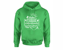 Load image into Gallery viewer, Make Today Ridiculously Amazing inspirational quote hoodie. Irish Green Hoodie, hoodies for men, unisex hoodies
