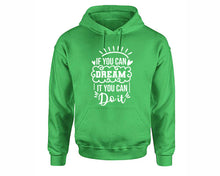 將圖片載入圖庫檢視器 If You Can Dream It You Can Do It inspirational quote hoodie. Irish Green Hoodie, hoodies for men, unisex hoodies
