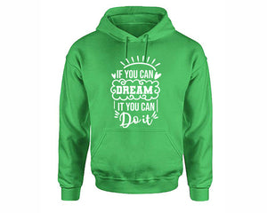 If You Can Dream It You Can Do It inspirational quote hoodie. Irish Green Hoodie, hoodies for men, unisex hoodies