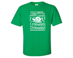 Your Speed Doesnt Matter Forward is Forward custom t shirts, graphic tees. Irish Green t shirts for men. Irish Green t shirt for mens, tee shirts.