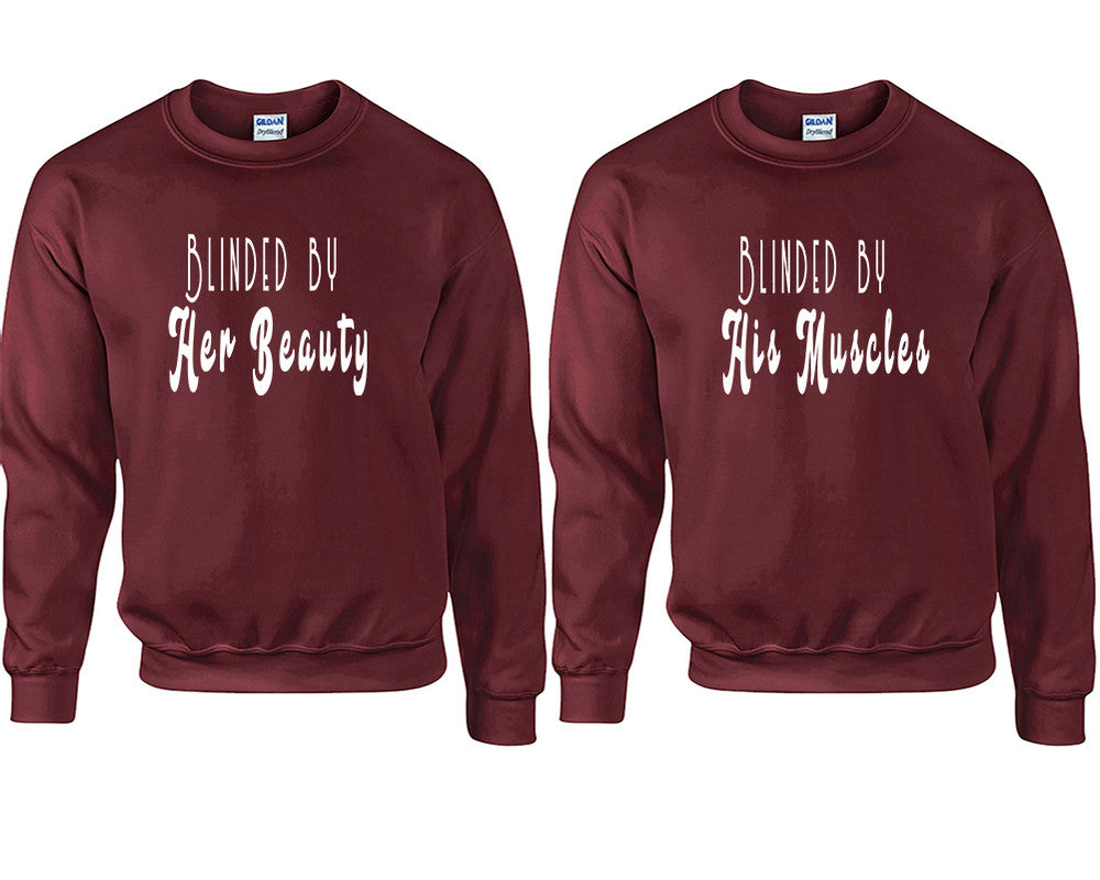 Blinded by Her Beauty and Blinded by His Muscles couple sweatshirts. Maroon sweaters for men, sweaters for women. Sweat shirt. Matching sweatshirts for couples