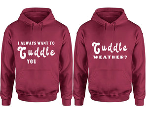 Cuddle Weather? and I Always Want to Cuddle You hoodies, Matching couple hoodies, Maroon pullover hoodies