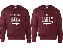 Load image into Gallery viewer, She&#39;s My Baby Mama and He&#39;s My Baby Daddy couple sweatshirts. Maroon sweaters for men, sweaters for women. Sweat shirt. Matching sweatshirts for couples
