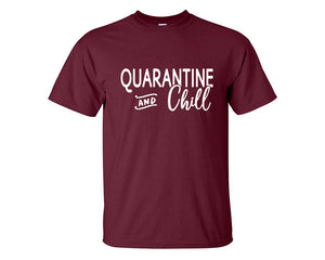 Quarantine and Chill custom t shirts, graphic tees. Maroon t shirts for men. Maroon t shirt for mens, tee shirts.