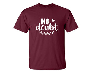 No Doubt custom t shirts, graphic tees. Maroon t shirts for men. Maroon t shirt for mens, tee shirts.