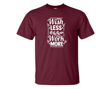 將圖片載入圖庫檢視器 Wish Less Work More custom t shirts, graphic tees. Maroon t shirts for men. Maroon t shirt for mens, tee shirts.
