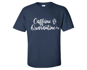 Caffeine and Quarantine custom t shirts, graphic tees. Navy Blue t shirts for men. Navy Blue t shirt for mens, tee shirts.