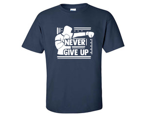 Never Give Up custom t shirts, graphic tees. Navy Blue t shirts for men. Navy Blue t shirt for mens, tee shirts.
