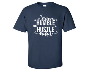 Stay Humble Hustle Hard custom t shirts, graphic tees. Navy Blue t shirts for men. Navy Blue t shirt for mens, tee shirts.