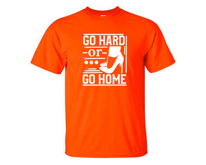 Go Hard or Go Home custom t shirts, graphic tees. Orange t shirts for men. Orange t shirt for mens, tee shirts.