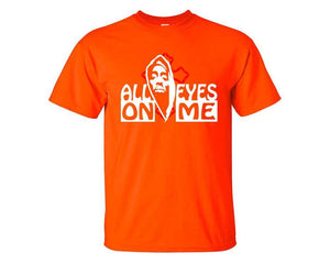 All Eyes On Me custom t shirts, graphic tees. Orange t shirts for men. Orange t shirt for mens, tee shirts.