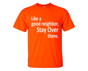 Stay Over There custom t shirts, graphic tees. Orange t shirts for men. Orange t shirt for mens, tee shirts.