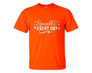 Sparkle Every Day custom t shirts, graphic tees. Orange t shirts for men. Orange t shirt for mens, tee shirts.