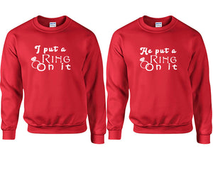 I Put a Ring On It and He Put a Ring On It couple sweatshirts. Red sweaters for men, sweaters for women. Sweat shirt. Matching sweatshirts for couples