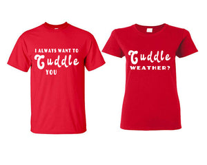 Cuddle Weather? and I Always Want to Cuddle You matching couple shirts.Couple shirts, Red t shirts for men, t shirts for women. Couple matching shirts.
