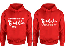 Charger l&#39;image dans la galerie, Cuddle Weather? and I Always Want to Cuddle You hoodies, Matching couple hoodies, Red pullover hoodies
