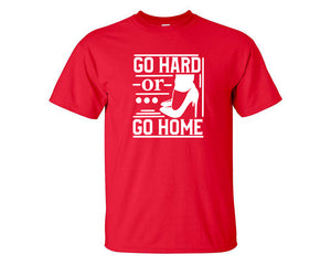 Go Hard or Go Home custom t shirts, graphic tees. Red t shirts for men. Red t shirt for mens, tee shirts.