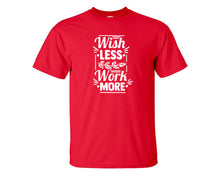 將圖片載入圖庫檢視器 Wish Less Work More custom t shirts, graphic tees. Red t shirts for men. Red t shirt for mens, tee shirts.
