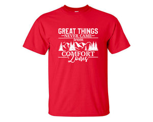 Great Things Never Came from Comfort Zones custom t shirts, graphic tees. Red t shirts for men. Red t shirt for mens, tee shirts.