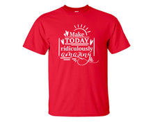 Görseli Galeri görüntüleyiciye yükleyin, Make Today Ridiculously Amazing custom t shirts, graphic tees. Red t shirts for men. Red t shirt for mens, tee shirts.
