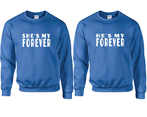 She's My Forever and He's My Forever couple sweatshirts. Royal Blue sweaters for men, sweaters for women. Sweat shirt. Matching sweatshirts for couples