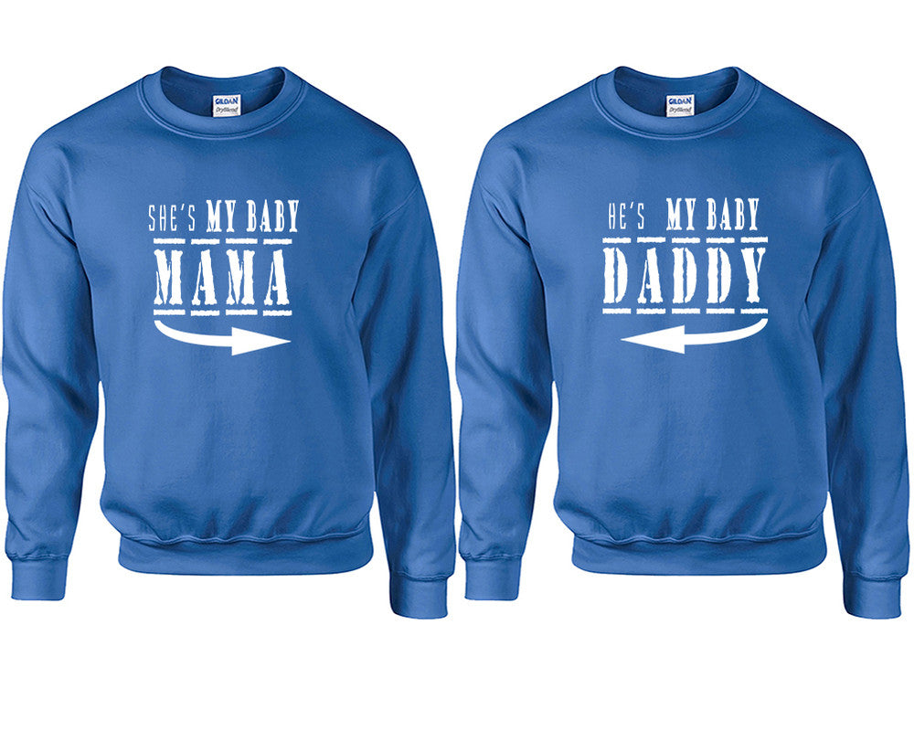 She's My Baby Mama and He's My Baby Daddy couple sweatshirts. Royal Blue sweaters for men, sweaters for women. Sweat shirt. Matching sweatshirts for couples