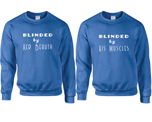 Blinded by Her Beauty and Blinded by His Muscles couple sweatshirts. Royal Blue sweaters for men, sweaters for women. Sweat shirt. Matching sweatshirts for couples