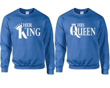Load image into Gallery viewer, Her King and His Queen couple sweatshirts. Royal Blue sweaters for men, sweaters for women. Sweat shirt. Matching sweatshirts for couples
