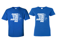 Load image into Gallery viewer, Only God Can Judge Me matching couple shirts.Couple shirts, Royal Blue t shirts for men, t shirts for women. Couple matching shirts.
