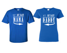 Load image into Gallery viewer, She&#39;s My Baby Mama and He&#39;s My Baby Daddy matching couple shirts.Couple shirts, Royal Blue t shirts for men, t shirts for women. Couple matching shirts.
