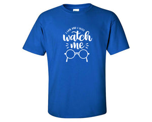 I Can and I Will Watch Me custom t shirts, graphic tees. Royal Blue t shirts for men. Royal Blue t shirt for mens, tee shirts.