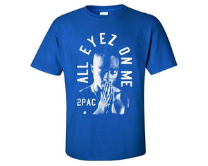 All Eyes On Me custom t shirts, graphic tees. Royal Blue t shirts for men. Royal Blue t shirt for mens, tee shirts.