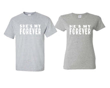 Load image into Gallery viewer, She&#39;s My Forever and He&#39;s My Forever matching couple shirts.Couple shirts, Sports Grey t shirts for men, t shirts for women. Couple matching shirts.
