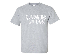 Quarantine and Chill custom t shirts, graphic tees. Sports Grey t shirts for men. Sports Grey t shirt for mens, tee shirts.