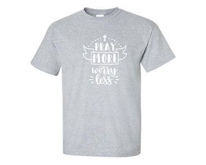 Pray More Worry Less custom t shirts, graphic tees. Sports Grey t shirts for men. Sports Grey t shirt for mens, tee shirts.
