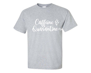 Caffeine and Quarantine custom t shirts, graphic tees. Sports Grey t shirts for men. Sports Grey t shirt for mens, tee shirts.