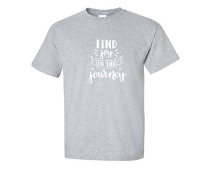 Find Joy In The Journey custom t shirts, graphic tees. Sports Grey t shirts for men. Sports Grey t shirt for mens, tee shirts.