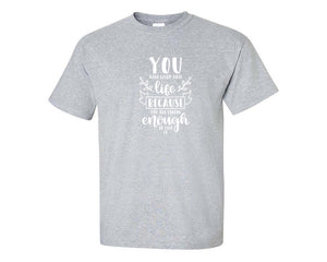 You Were Given This Life Because You Are Strong Enough To Live It custom t shirts, graphic tees. Sports Grey t shirts for men. Sports Grey t shirt for mens, tee shirts.