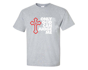 Only God Can Judge Me custom t shirts, graphic tees. Sports Grey t shirts for men. Sports Grey t shirt for mens, tee shirts.