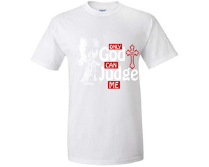 Only God Can Judge Me custom t shirts, graphic tees. White t shirts for men. White t shirt for mens, tee shirts.