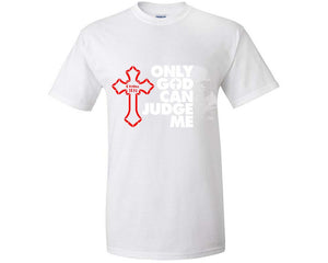 Only God Can Judge Me custom t shirts, graphic tees. White t shirts for men. White t shirt for mens, tee shirts.